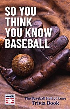 portada So you Think you Know Baseball: The Baseball Hall of Fame Trivia Book (in English)