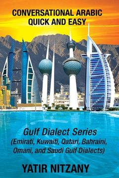 portada Conversational Arabic Quick and Easy: Gulf Series; Emirati, Saudi Gulf Dialect, Qatari, Kuwaiti, Bahraini, Omani Arabic Dialects (in English)