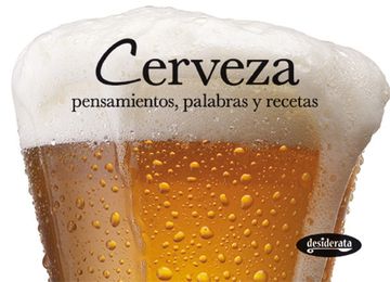portada Cerveza: Pensamientos, Palabras y Recetas (Coleccion Sabores) (in Spanish)