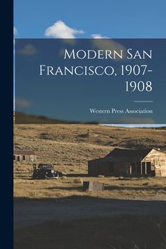 portada Modern San Francisco, 1907-1908 (en Inglés)
