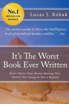portada It's The Worst Book Ever Written: Don't Waste Your Money Buying This, You?re Not Going to Get a Refund