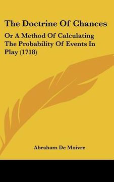 portada the doctrine of chances: or a method of calculating the probability of events in play (1718) (en Inglés)