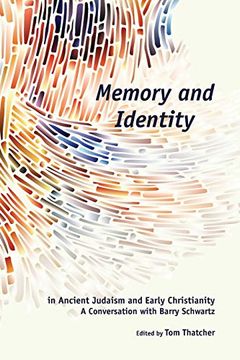 portada Memory and Identity in Ancient Judaism and Early Christianity: A Conversation With Barry Schwartz (en Inglés)