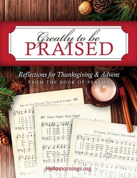 portada Greatly To Be Praised: Reflections for Thanksgiving & Advent From the Book of Psalms (en Inglés)