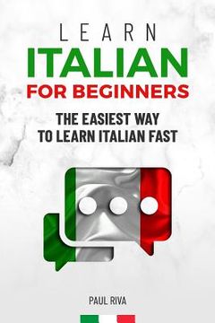 portada Learn Italian for beginners: The easiest way to learn Italian fast and increase your vocabulary. Quick learning with common situations and short st (en Inglés)
