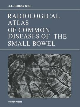 portada Radiological Atlas of Common Diseases of the Small Bowel (en Inglés)