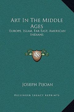 portada art in the middle ages: europe, islam, far east, american indians (en Inglés)