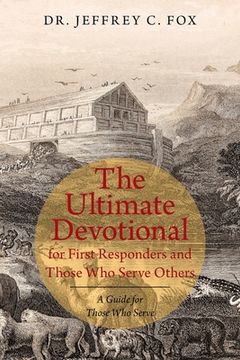 portada The Ultimate Devotional for First Responders and Those Who Serve Others: A Guide for Those Who Serve