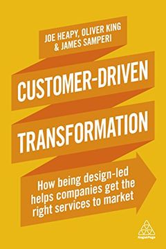 portada Customer-Driven Transformation: How Being Design-Led Helps Companies get the Right Services to Market (en Inglés)