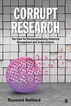 portada Corrupt Research: The Case for Reconceptualizing Empirical Management and Social Science