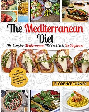 portada Mediterranean Diet: The Complete Mediterranean Diet Cookbook for Beginners - Lose Weight and Improve Your Health With Mediterranean Recipes (en Inglés)