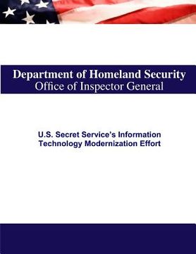 portada U.S. Secret Service's Information Technology Modernization Effort (en Inglés)