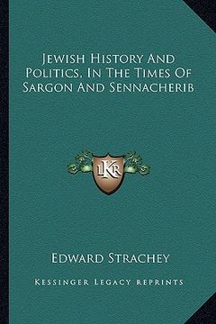 portada jewish history and politics, in the times of sargon and sennacherib (en Inglés)