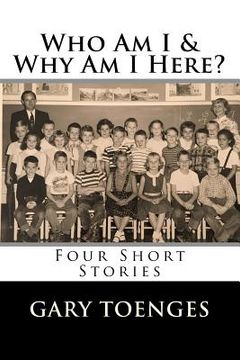 portada Who Am I & Why Am I Here?: Four Short Stories (en Inglés)