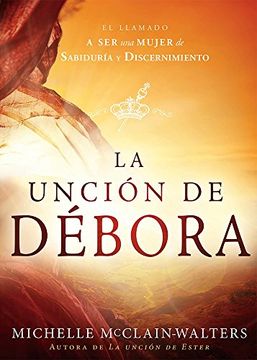 portada La Unción de Débora: El llamado a ser una mujer de sabiduría y discernimiento (Spanish Edition)