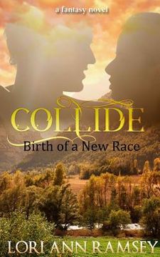 portada Collide: Birth of a New Race: A Fantasy Novel (en Inglés)
