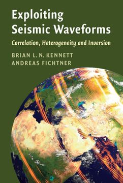 portada Exploiting Seismic Waveforms: Correlation, Heterogeneity and Inversion (in English)