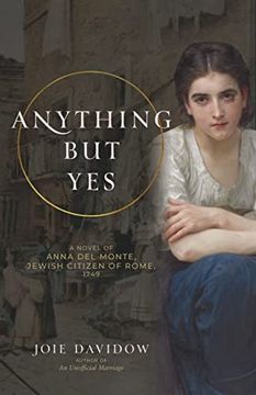 portada Anything but Yes: A Novel of Anna del Monte, Jewish Citizen of Rome, 1749 (in English)
