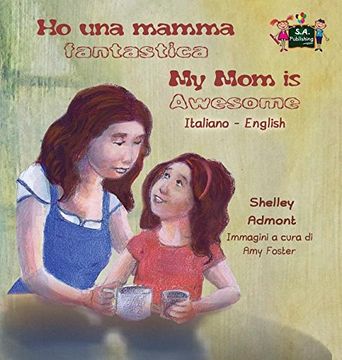 portada Ho una mamma fantastica My Mom is Awesome: Italian English Bilingual Edition (Italian English Bilingual Collection)