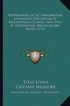 portada Historiarum Lib. XCI Fragmentum Anekdoton Descriptum Et Recognitum A Clariss, Viris Vito M. Giovenazzio, Paullo Jacobo Bruns (1773) (in Latin)