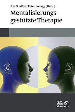 portada Mentalisierungsgestützte Therapie: Das Mbt-Handbuch - Konzepte und Praxis. Jon g. Allen und Peter Fonagy (Hrsg. ); Aus dem Englischen von Elisabeth Vorspohl / Fachbuch (in German)