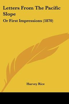 portada letters from the pacific slope: or first impressions (1870) (en Inglés)