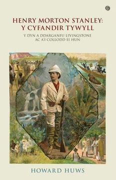 portada Henry Morton Stanley - y Cyfandir Tywyll - y Cymro a Ddarganfu Livingstone 