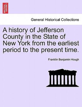 portada a history of jefferson county in the state of new york from the earliest period to the present time. (in English)