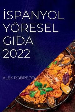 portada İspanyol Yöresel Gida 2022: Tüm SaĞlikli Yİyecekler İçİn Lezzetlİ Tarİfler (in Turco)