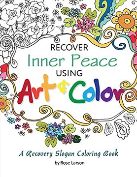 portada Recover Inner Peace Using art & Color: A Recovery Slogan Coloring Book (1) (Art for Healing) (en Inglés)