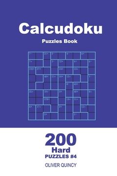 portada Calcudoku Puzzles Book - 200 Hard Puzzles 9x9 (Volume 4) (in English)