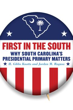 portada First in the South: Why South Carolina's Presidential Primary Matters
