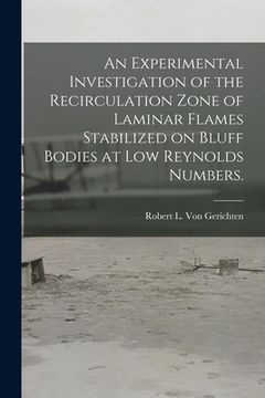 portada An Experimental Investigation of the Recirculation Zone of Laminar Flames Stabilized on Bluff Bodies at Low Reynolds Numbers. (en Inglés)