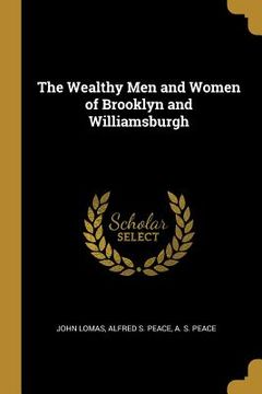 portada The Wealthy Men and Women of Brooklyn and Williamsburgh (en Inglés)