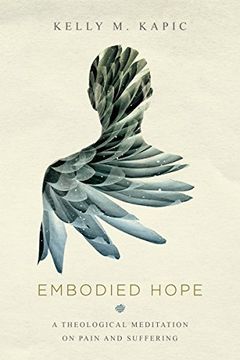 portada Embodied Hope: A Theological Meditation on Pain and Suffering (en Inglés)