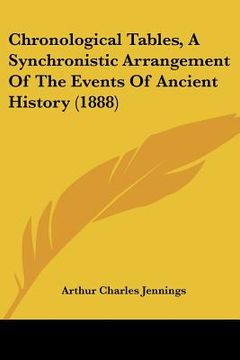 portada chronological tables, a synchronistic arrangement of the events of ancient history (1888) (in English)