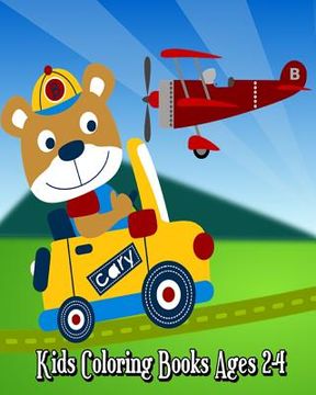 portada Kids Coloring Books Ages 2-4: Easy Coloring Pages for Little Hands with Thick Lines, Fun Early Learning! (Cars, Trains, Tractors, Ships, Planes & Mo (en Inglés)