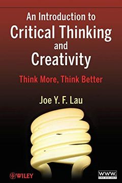 portada An Introduction to Critical Thinking and Creativity: Think More, Think Better: Think More, Think Better: (en Inglés)