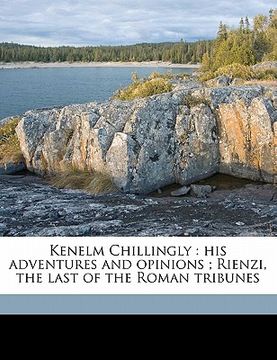 portada kenelm chillingly: his adventures and opinions; rienzi, the last of the roman tribunes