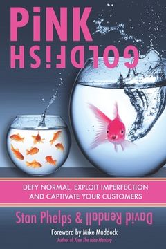 portada Pink Goldfish: Defy Normal, Exploit Imperfection and Captivate Your Customers (in English)