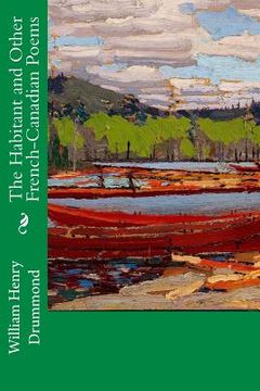 portada The Habitant and Other French-Canadian Poems (en Inglés)