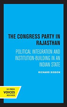 portada The Congress Party in Rajasthan: Political Integration and Institution-Building in an Indian State (Center for South and Southeast Asia Studies, uc Berkeley) 