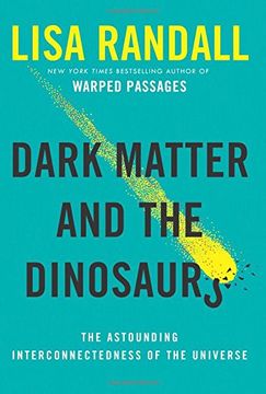 portada Dark Matter and the Dinosaurs: The Astounding Interconnectedness of the Universe 