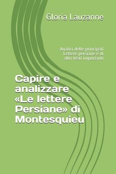 portada Capire e analizzare Le lettere Persiane di Montesquieu: Analisi delle principali Lettere persiane e di altri testi importanti (en Italiano)