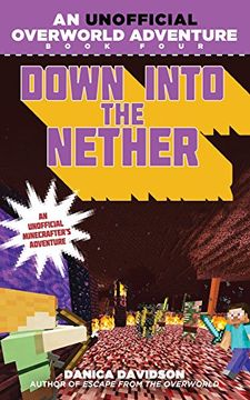 portada Down Into the Nether: An Unofficial Overworld Adventure, Book Four (in English)