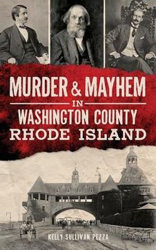portada Murder & Mayhem in Washington County, Rhode Island (en Inglés)