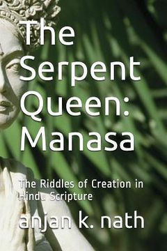 portada The Serpent Queen: Manasa: The Riddles of Creation in Hindu Scriptures (en Inglés)