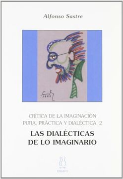 portada Las Dialécticas de lo Imaginario: Crítica de la Imaginación Pura. Práctica y Dialéctica (in Spanish)