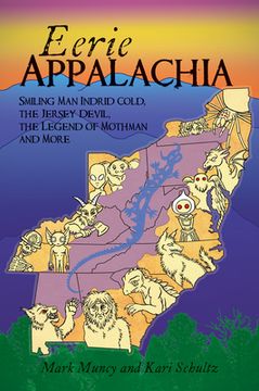 portada Eerie Appalachia: Smiling man Indrid Cold, the Jersey Devil, the Legend of Mothman and More (American Legends)
