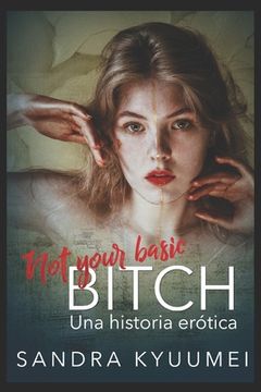 portada Not your basic bitch: Una historia erótica